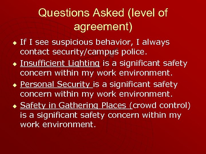 Questions Asked (level of agreement) u u If I see suspicious behavior, I always