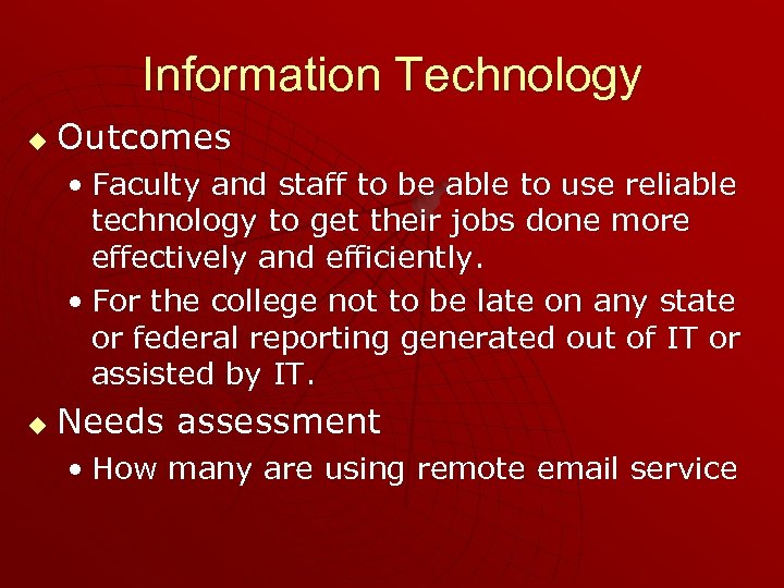 Information Technology u Outcomes • Faculty and staff to be able to use reliable