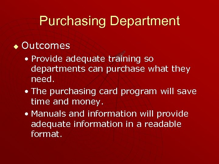 Purchasing Department u Outcomes • Provide adequate training so departments can purchase what they