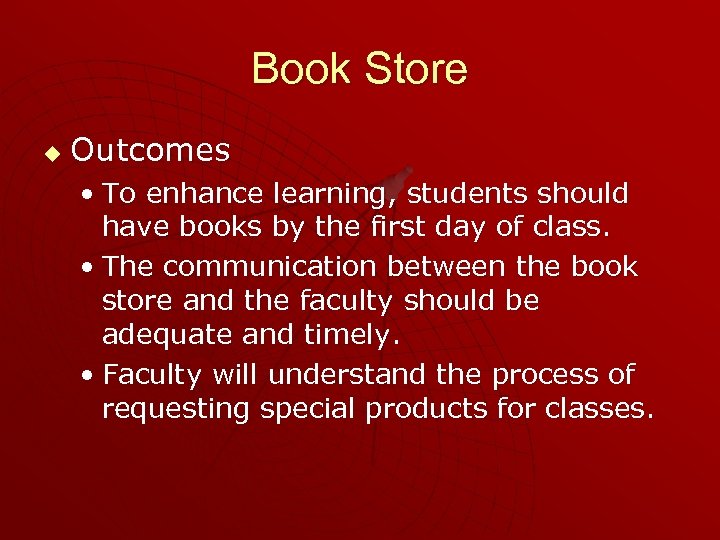 Book Store u Outcomes • To enhance learning, students should have books by the