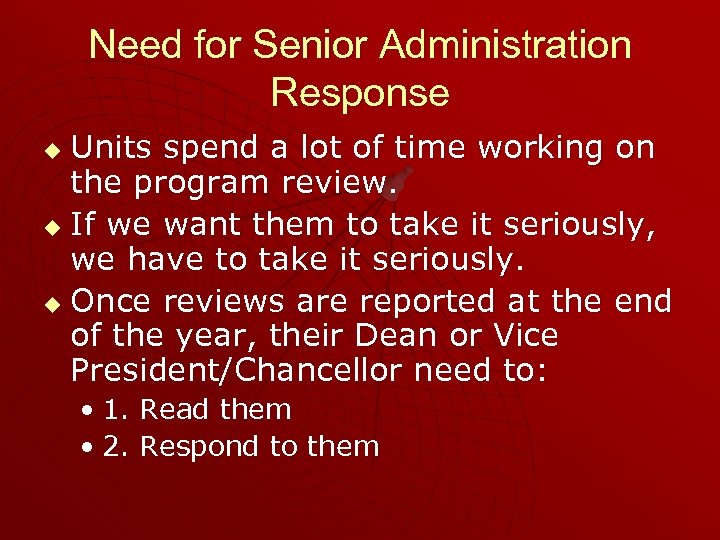 Need for Senior Administration Response Units spend a lot of time working on the