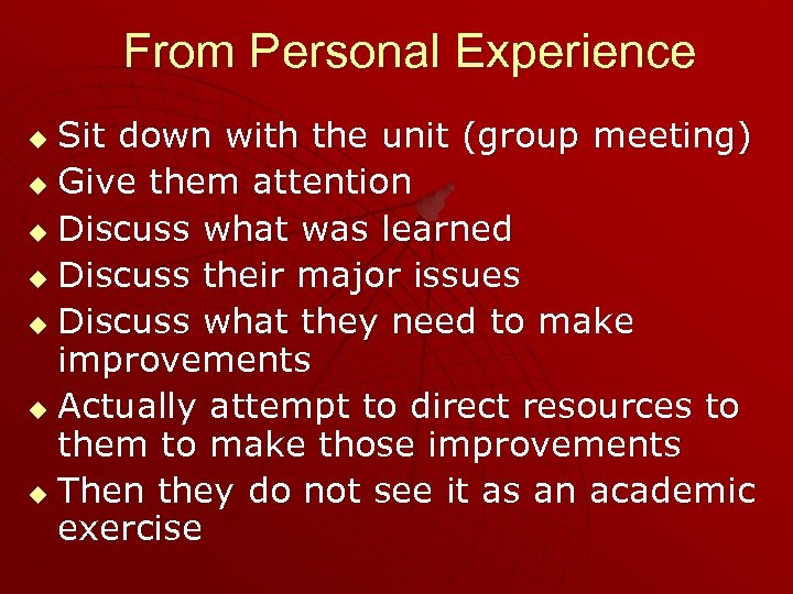 From Personal Experience Sit down with the unit (group meeting) u Give them attention