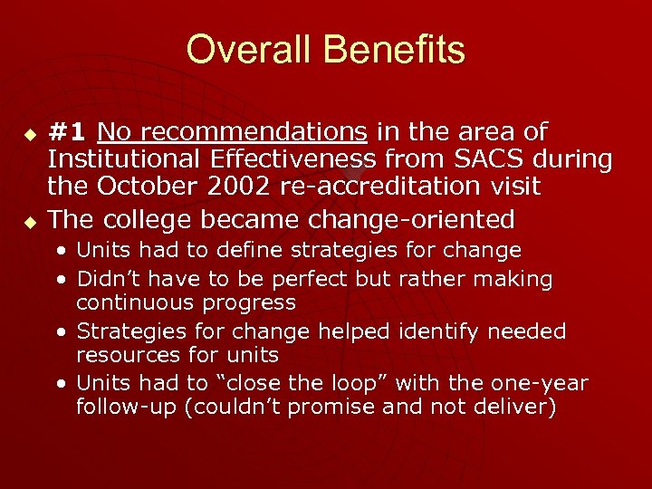 Overall Benefits u u #1 No recommendations in the area of Institutional Effectiveness from