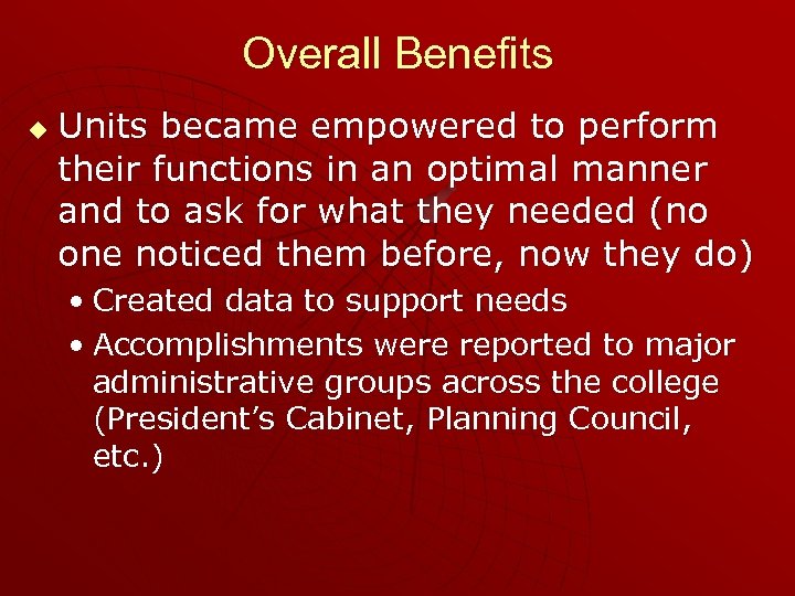 Overall Benefits u Units became empowered to perform their functions in an optimal manner