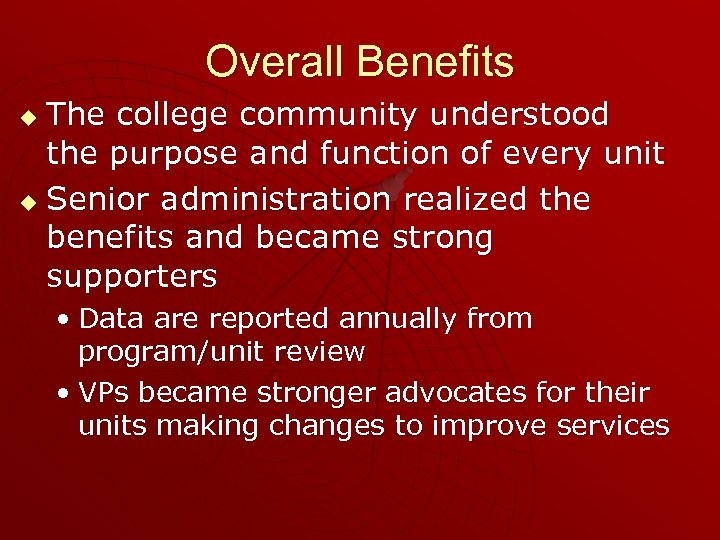 Overall Benefits The college community understood the purpose and function of every unit u