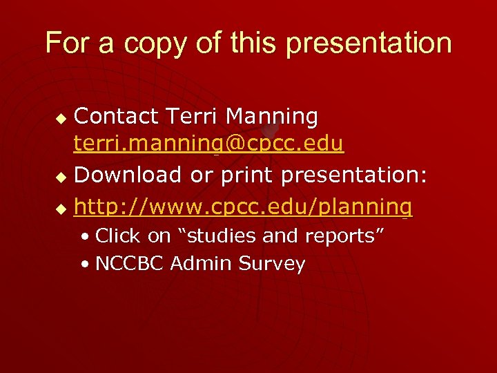 For a copy of this presentation Contact Terri Manning terri. manning@cpcc. edu u Download