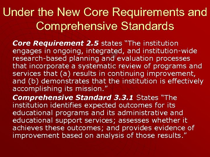 Under the New Core Requirements and Comprehensive Standards Core Requirement 2. 5 states “The