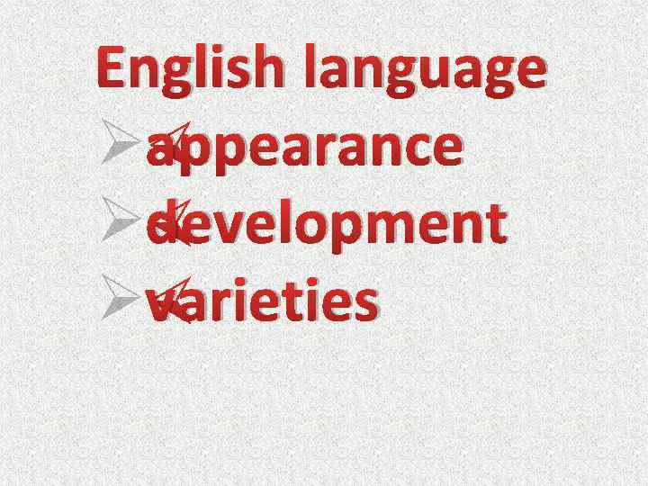 English language Øappearance Ødevelopment Øvarieties 