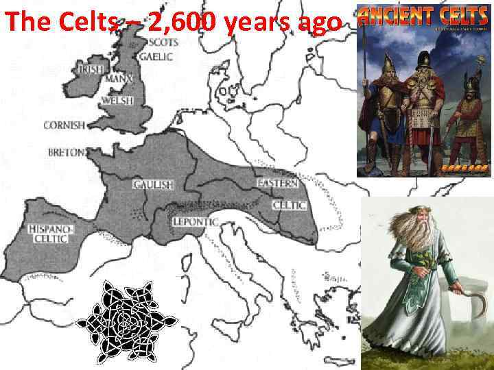 The Celts – 2, 600 years ago 