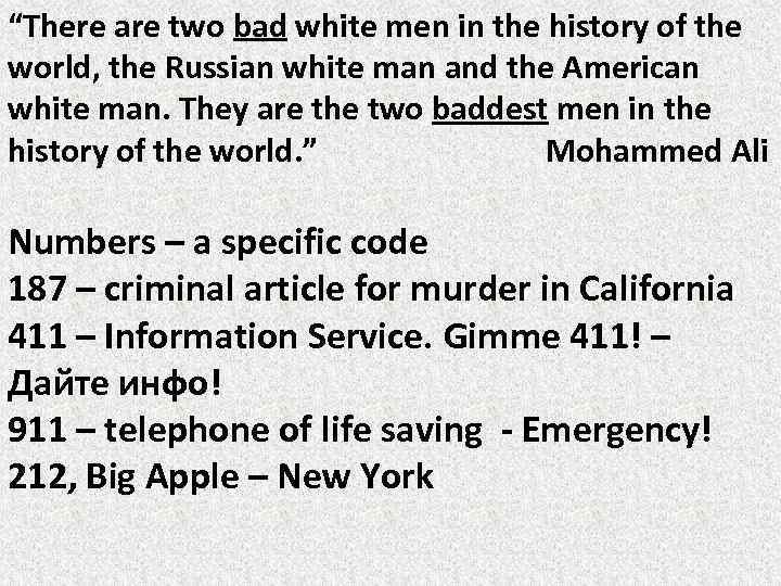 “There are two bad white men in the history of the world, the Russian