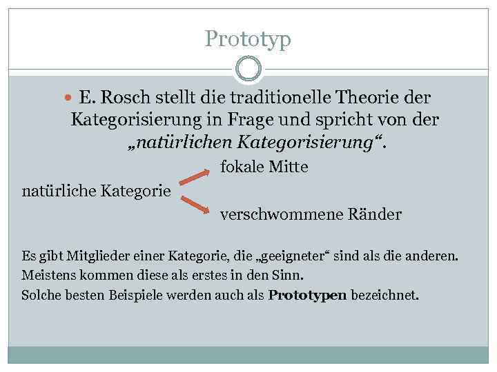 Prototyp E. Rosch stellt die traditionelle Theorie der Kategorisierung in Frage und spricht von