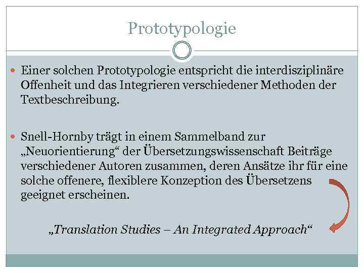 Prototypologie Einer solchen Prototypologie entspricht die interdisziplinäre Offenheit und das Integrieren verschiedener Methoden der