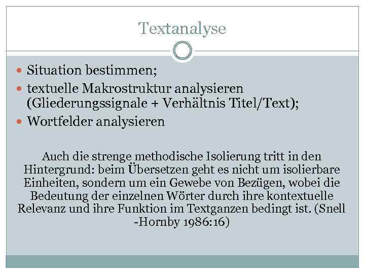 Textanalyse Situation bestimmen; textuelle Makrostruktur analysieren (Gliederungssignale + Verhältnis Titel/Text); Wortfelder analysieren Auch die