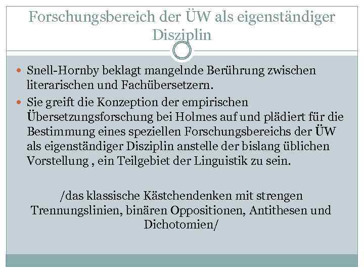 Forschungsbereich der ÜW als eigenständiger Disziplin Snell-Hornby beklagt mangelnde Berührung zwischen literarischen und Fachübersetzern.