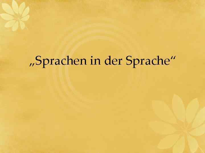 „Sprachen in der Sprache“ 