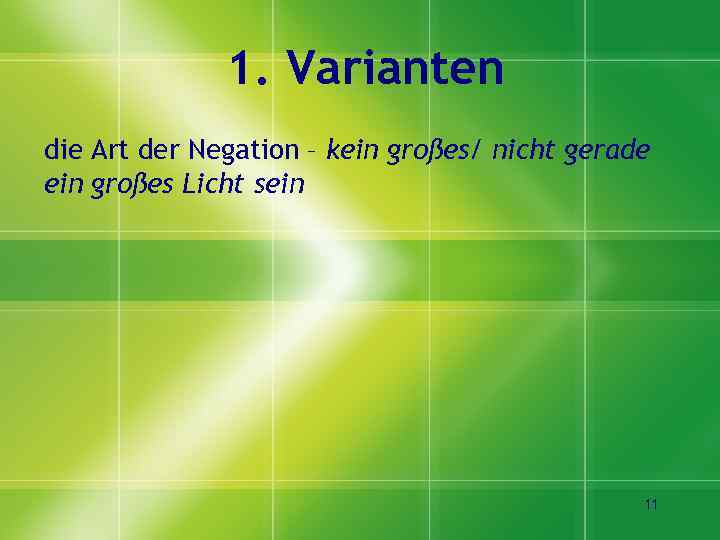 1. Varianten die Art der Negation – kein großes/ nicht gerade ein großes Licht