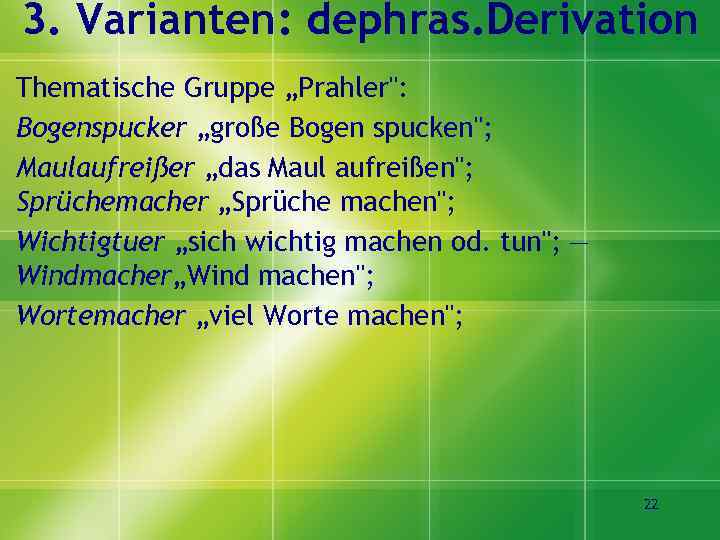 3. Varianten: dephras. Derivation Thematische Gruppe „Prahler