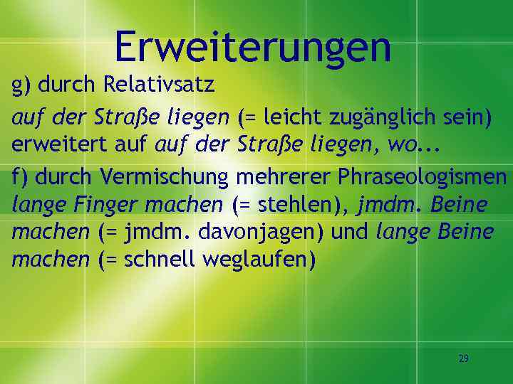 Erweiterungen g) durch Relativsatz auf der Straße liegen (= leicht zugänglich sein) erweitert auf