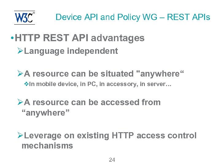 Device API and Policy WG – REST APIs • HTTP REST API advantages ØLanguage