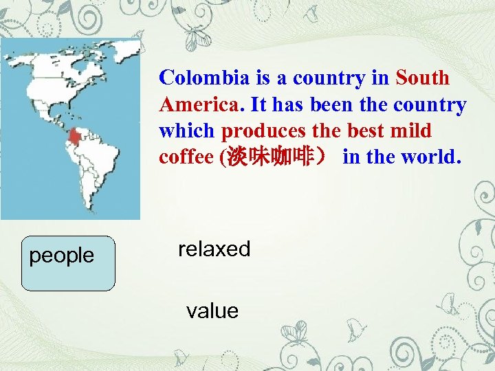 Colombia is a country in South America. It has been the country which produces