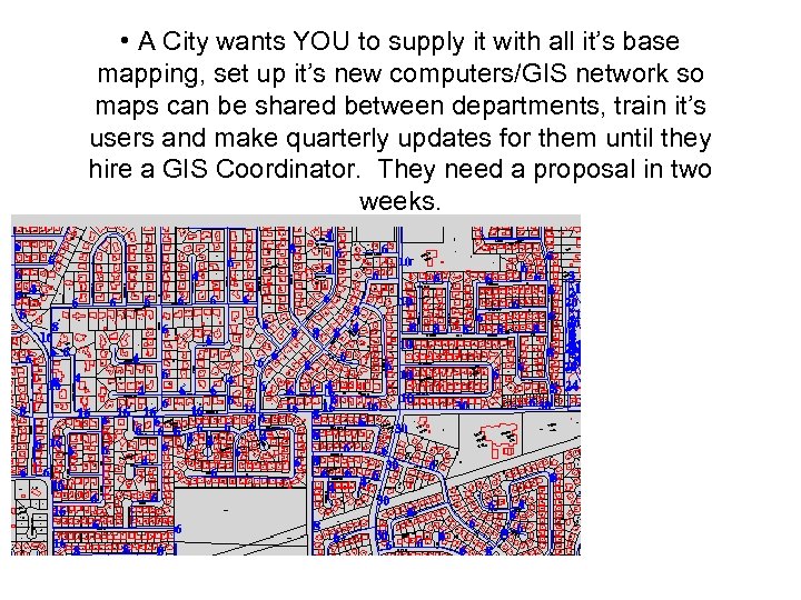  • A City wants YOU to supply it with all it’s base mapping,