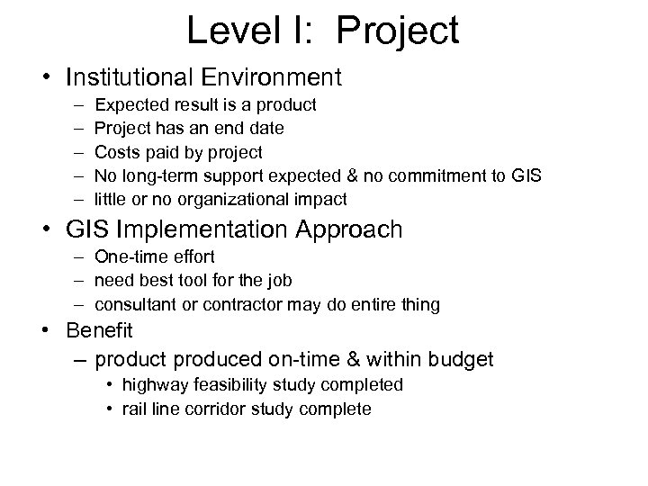 Level I: Project • Institutional Environment – – – Expected result is a product