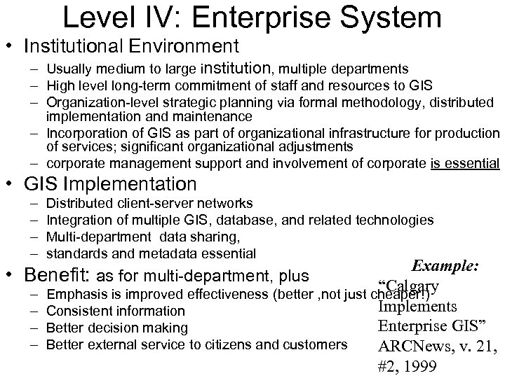 Level IV: Enterprise System • Institutional Environment – Usually medium to large institution, multiple