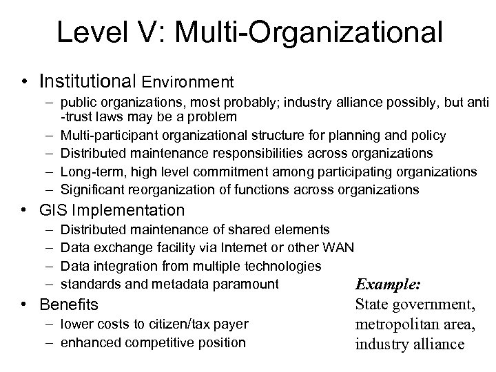 Level V: Multi-Organizational • Institutional Environment – public organizations, most probably; industry alliance possibly,