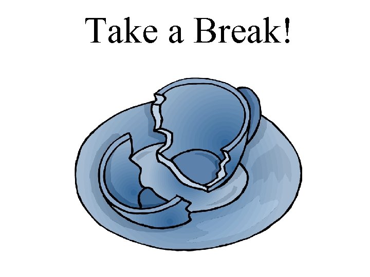 Take a Break! 