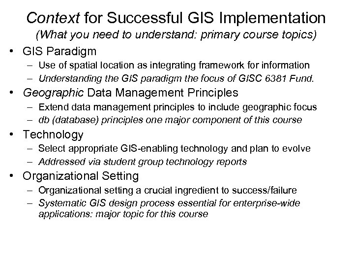 Context for Successful GIS Implementation (What you need to understand: primary course topics) •