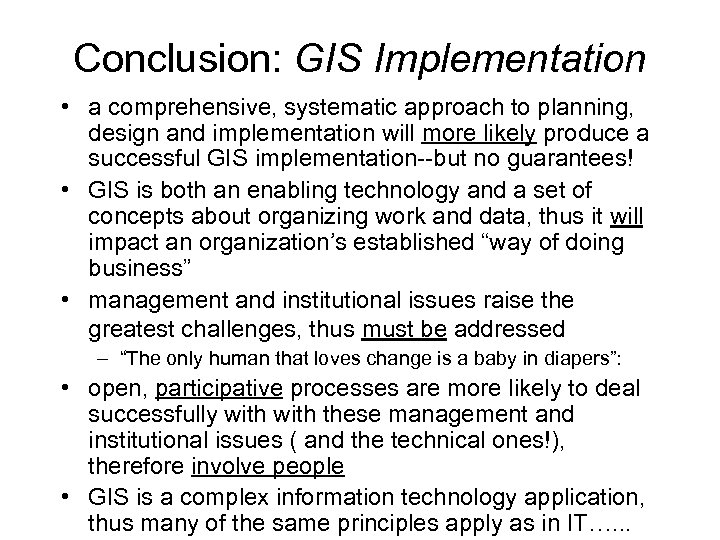 Conclusion: GIS Implementation • a comprehensive, systematic approach to planning, design and implementation will