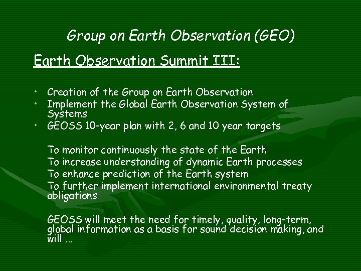 Group on Earth Observation (GEO) Earth Observation Summit III: • Creation of the Group