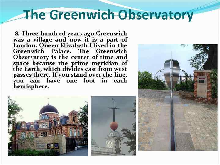 The Greenwich Observatory 8. Three hundred years ago Greenwich was a village and now
