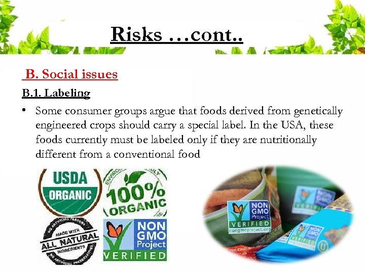 Risks …cont. . B. Social issues B. 1. Labeling • Some consumer groups argue