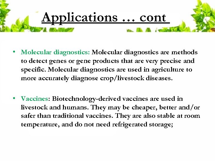Applications … cont • Molecular diagnostics: Molecular diagnostics are methods to detect genes or