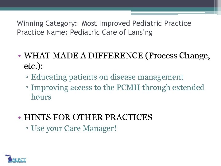 Winning Category: Most Improved Pediatric Practice Name: Pediatric Care of Lansing • WHAT MADE