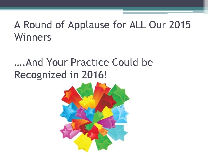 A Round of Applause for ALL Our 2015 Winners …. And Your Practice Could