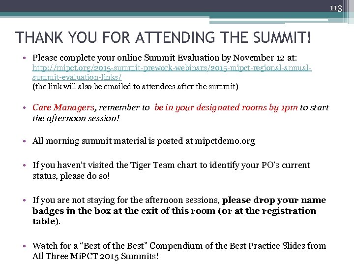 113 THANK YOU FOR ATTENDING THE SUMMIT! • Please complete your online Summit Evaluation