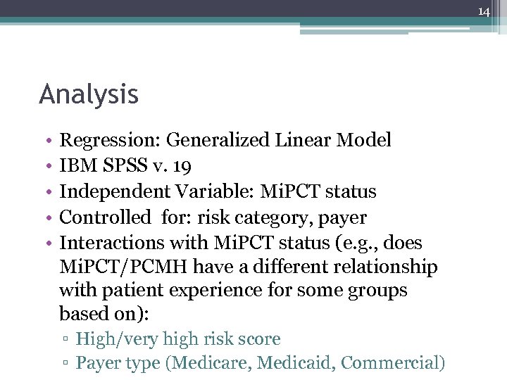 14 Analysis • • • Regression: Generalized Linear Model IBM SPSS v. 19 Independent