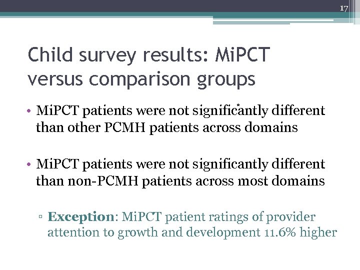 17 Child survey results: Mi. PCT versus comparison groups * • Mi. PCT patients