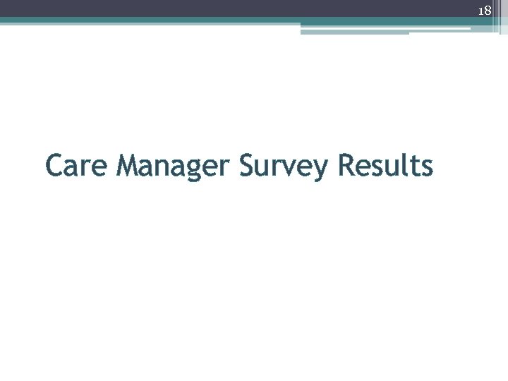 18 Care Manager Survey Results 