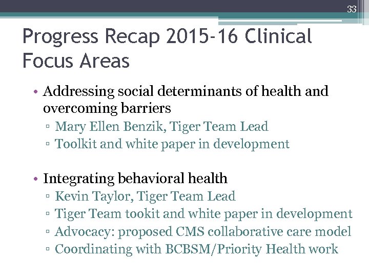 33 Progress Recap 2015 -16 Clinical Focus Areas • Addressing social determinants of health