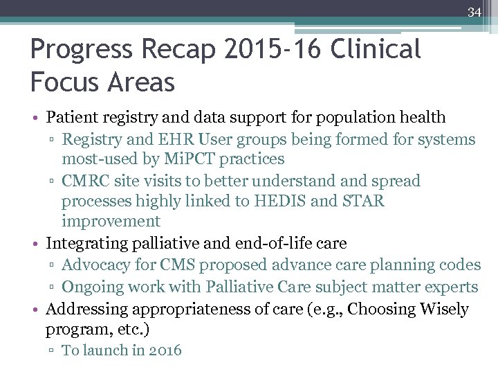 34 Progress Recap 2015 -16 Clinical Focus Areas • Patient registry and data support