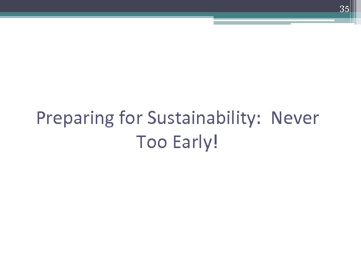 35 Preparing for Sustainability: Never Too Early! 