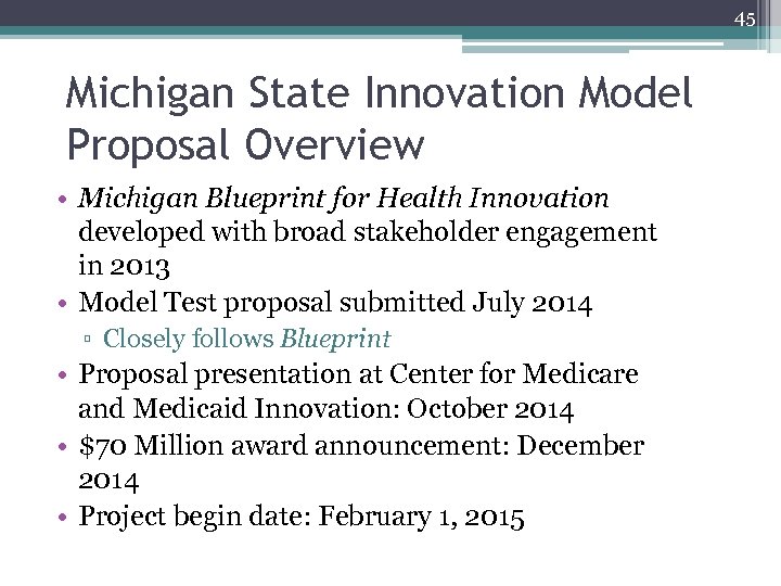 45 Michigan State Innovation Model Proposal Overview • Michigan Blueprint for Health Innovation developed