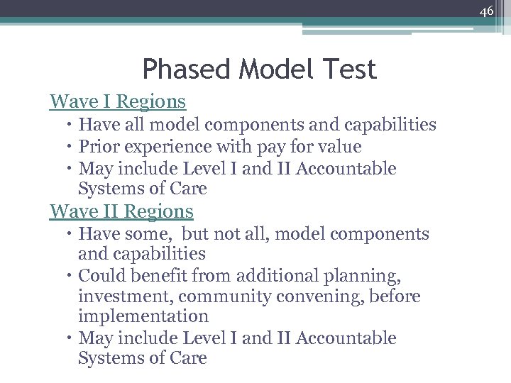 46 Phased Model Test Wave I Regions Have all model components and capabilities Prior