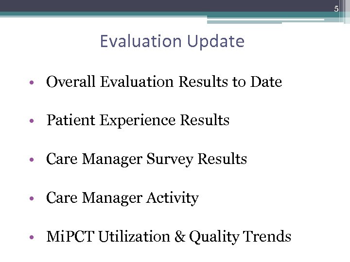 5 Evaluation Update • Overall Evaluation Results to Date • Patient Experience Results •