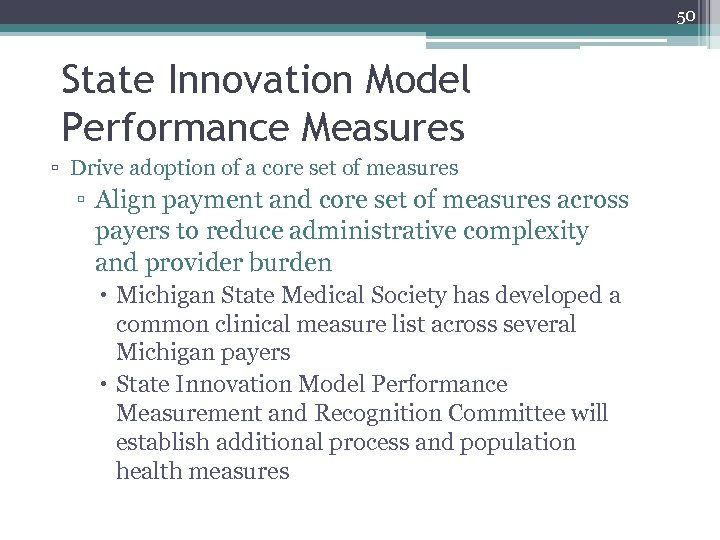 50 State Innovation Model Performance Measures ▫ Drive adoption of a core set of