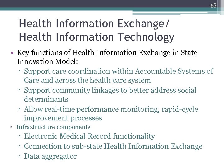 53 Health Information Exchange/ Health Information Technology • Key functions of Health Information Exchange