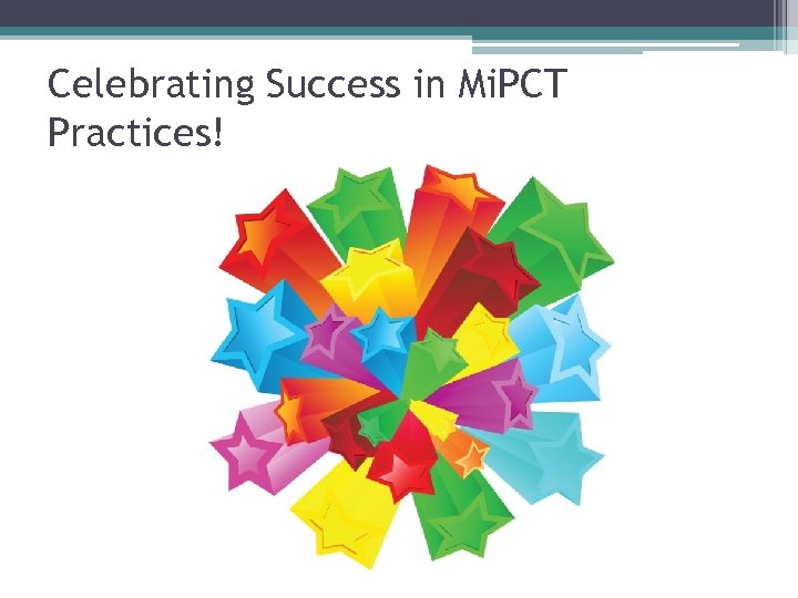 Celebrating Success in Mi. PCT Practices! 